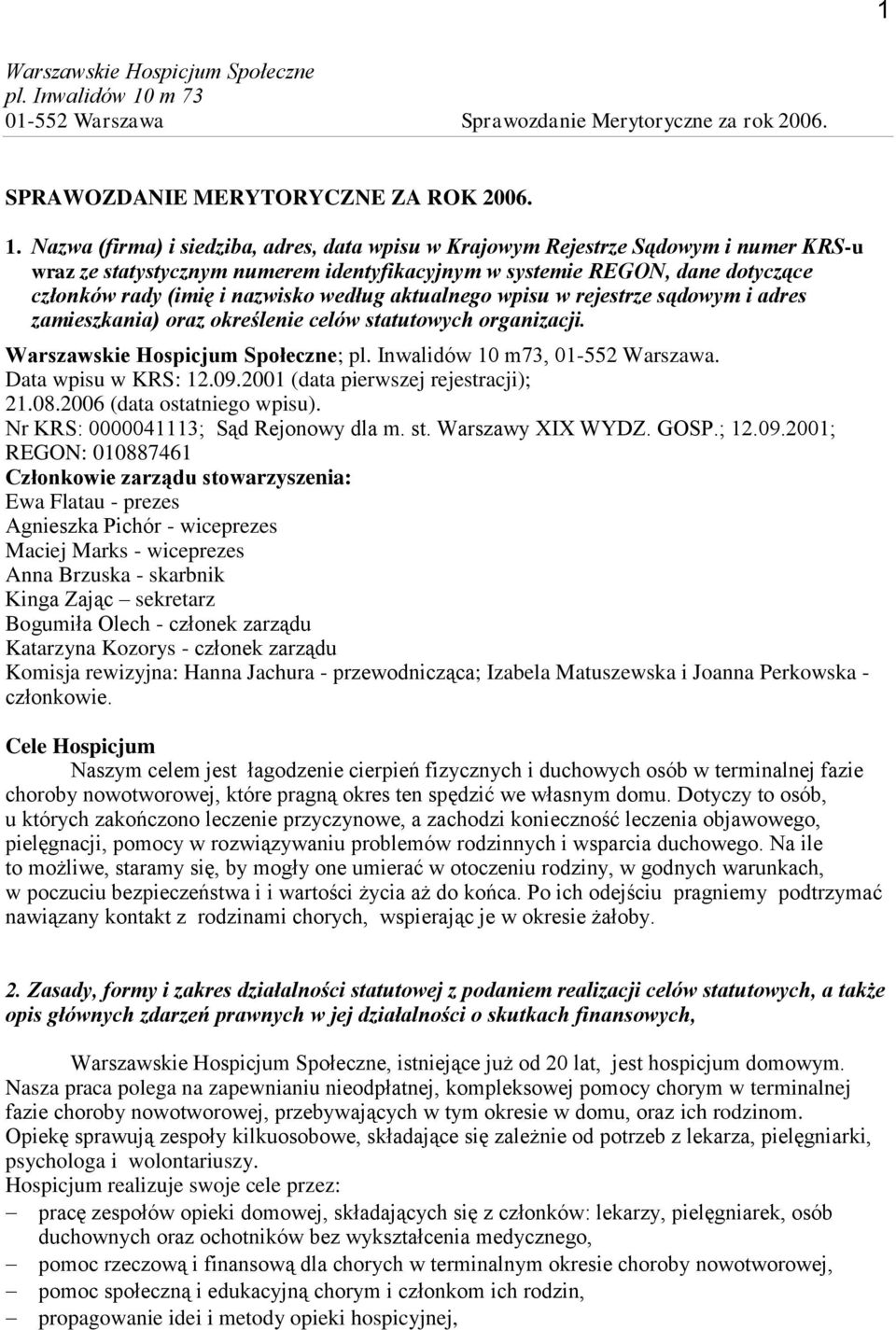 Nazwa (firma) i siedziba, adres, data wpisu w Krajowym Rejestrze Sądowym i numer KRS-u wraz ze statystycznym numerem identyfikacyjnym w systemie REGON, dane dotyczące członków rady (imię i nazwisko