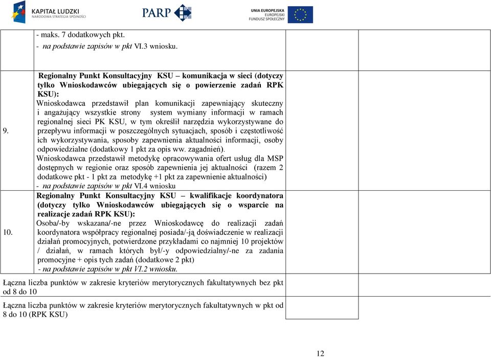 angażujący wszystkie strony system wymiany informacji w ramach regionalnej sieci PK KSU, w tym określił narzędzia wykorzystywane do przepływu informacji w poszczególnych sytuacjach, sposób i