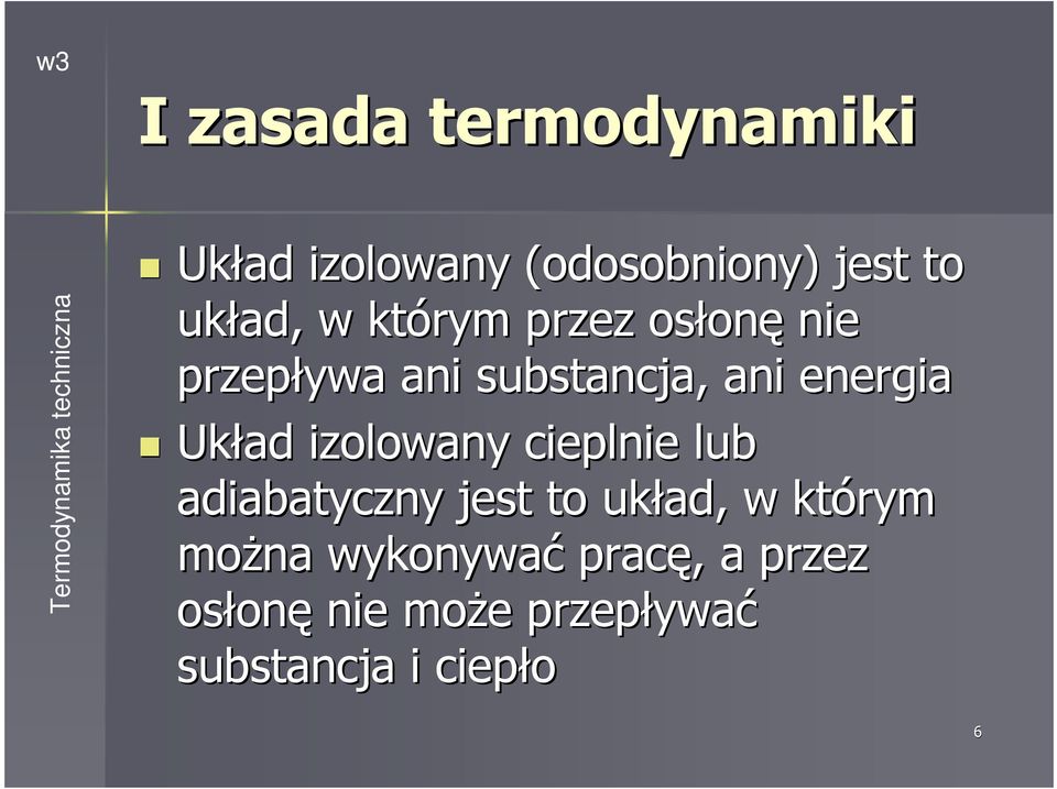 izolowany ielnie lub adiabatyzny jest to układ, w którym moŝna