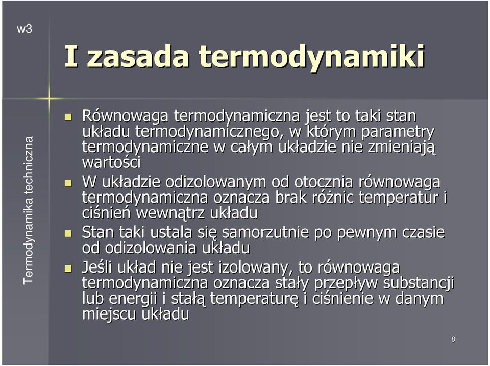 nień wewnątrz układu Stan taki ustala się samorzutnie o ewnym zasie od odizolowania układu Jeśli układ nie jest