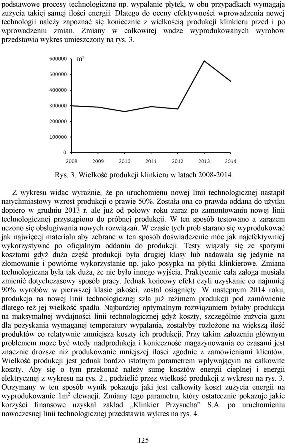 Zmiany w całkowitej wadze wyprodukowanych wyrobów przedstawia wykres umieszczony na rys. 3.