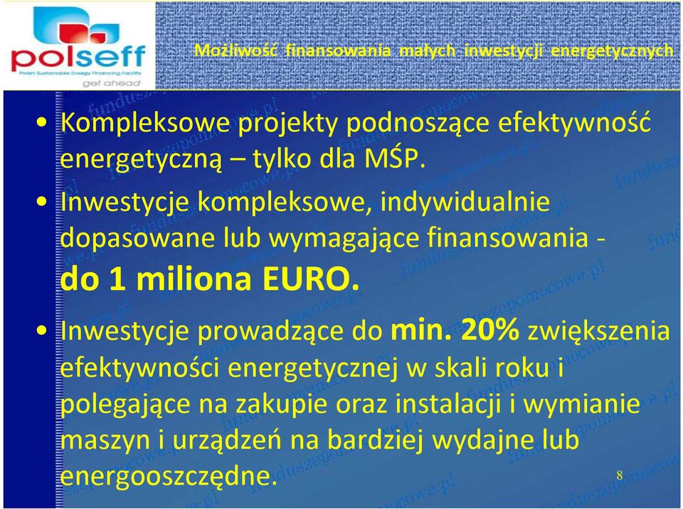 Inwestycje kompleksowe, indywidualnie dopasowane lub wymagające finansowania - do 1 miliona EURO.