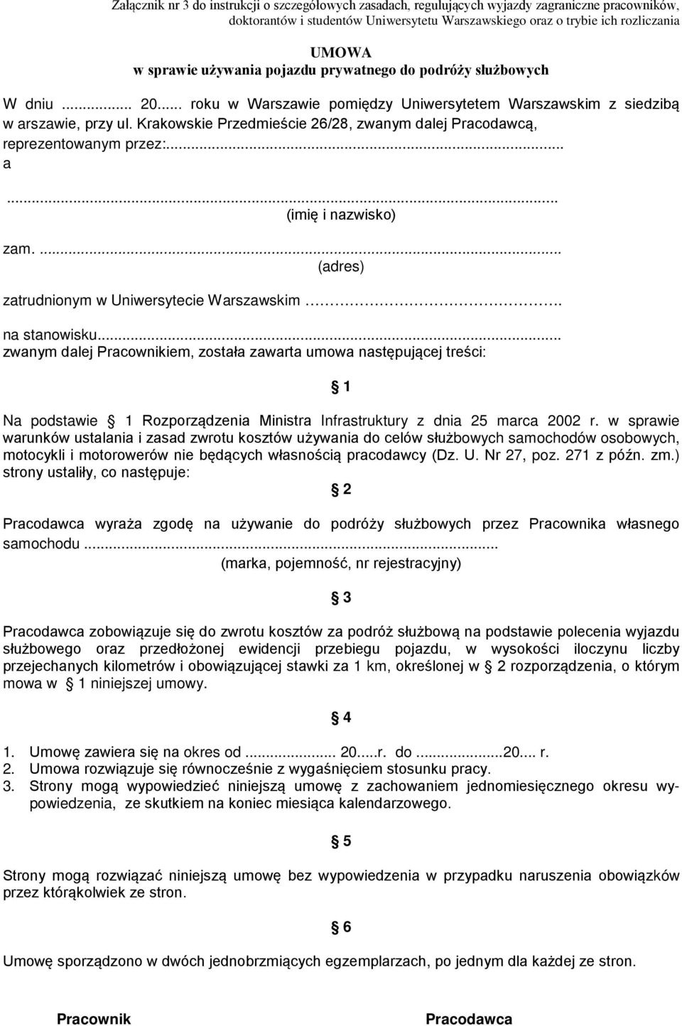 Krakowskie Przedmieście 26/28, zwanym dalej Pracodawcą, reprezentowanym przez:... a... (imię i nazwisko) zam.... (adres) zatrudnionym w Uniwersytecie Warszawskim. na stanowisku.