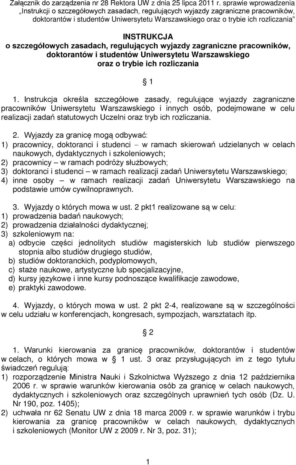 szczegółowych zasadach, regulujących wyjazdy zagraniczne pracowników, doktorantów i studentów Uniwersytetu Warszawskiego oraz o trybie ich rozliczania 1 1.