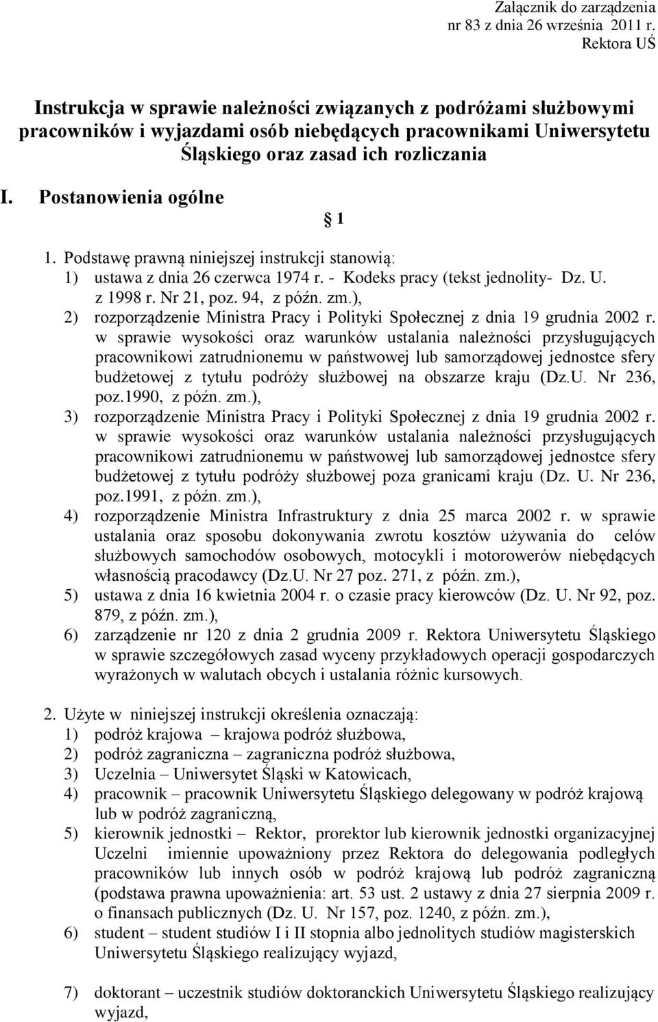 Postanowienia ogólne 1 1. Podstawę prawną niniejszej instrukcji stanowią: 1) ustawa z dnia 26 czerwca 1974 r. - Kodeks pracy (tekst jednolity- Dz. U. z 1998 r. Nr 21, poz. 94, z późn. zm.