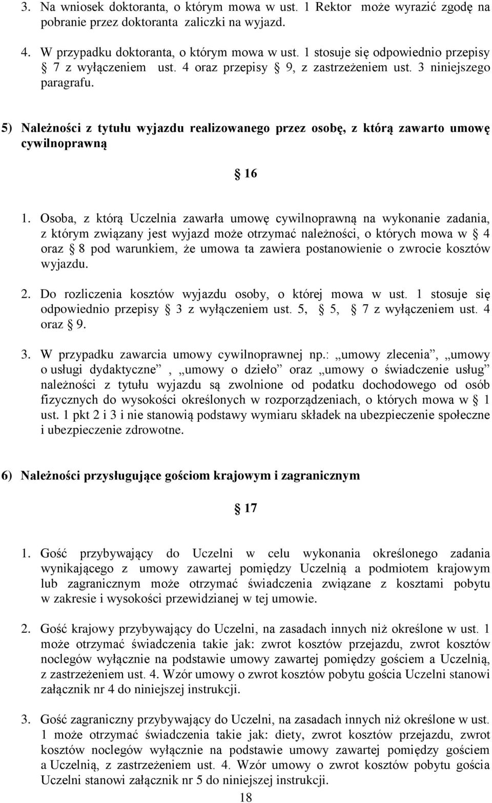 5) Należności z tytułu wyjazdu realizowanego przez osobę, z którą zawarto umowę cywilnoprawną 16 1.