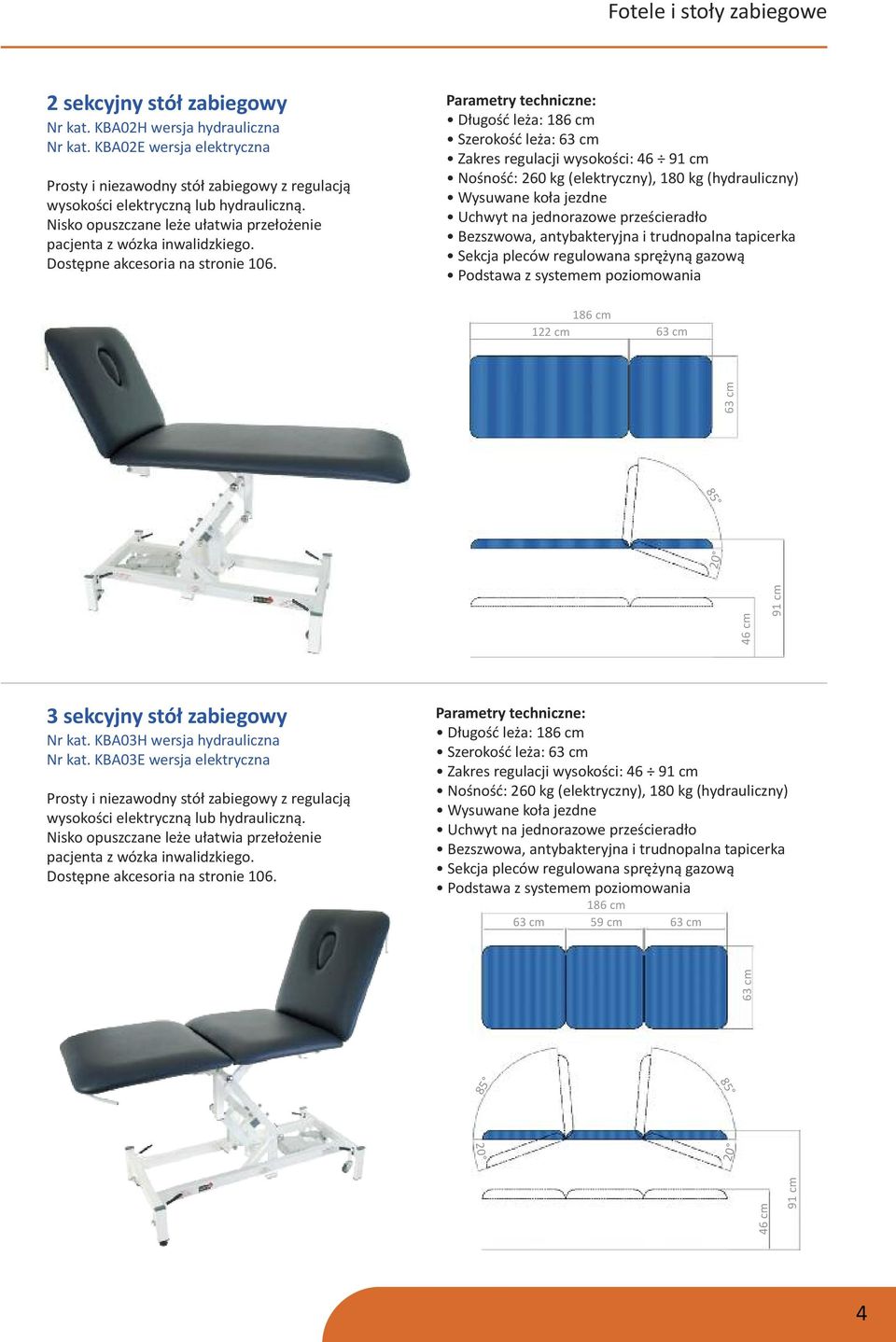 Długość leża: Szerokość leża: Zakres regulacji wysokości: 46 (elektryczny), 180 kg (hydrauliczny) Uchwyt na jednorazowe prześcieradło Sekcja pleców regulowana sprężyną gazową 122 cm 3 sekcyjny stół