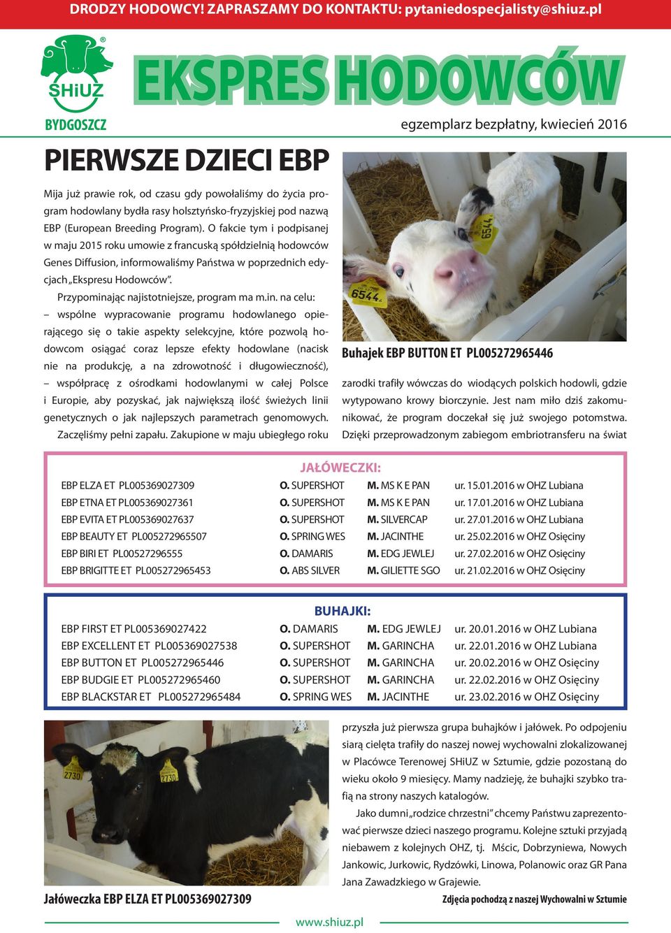 O fakcie tym i podpisanej w maju 2015 roku umowie z francuską spółdzielnią hodowców Genes Diffusion, informowaliśmy Państwa w poprzednich edycjach Ekspresu Hodowców.