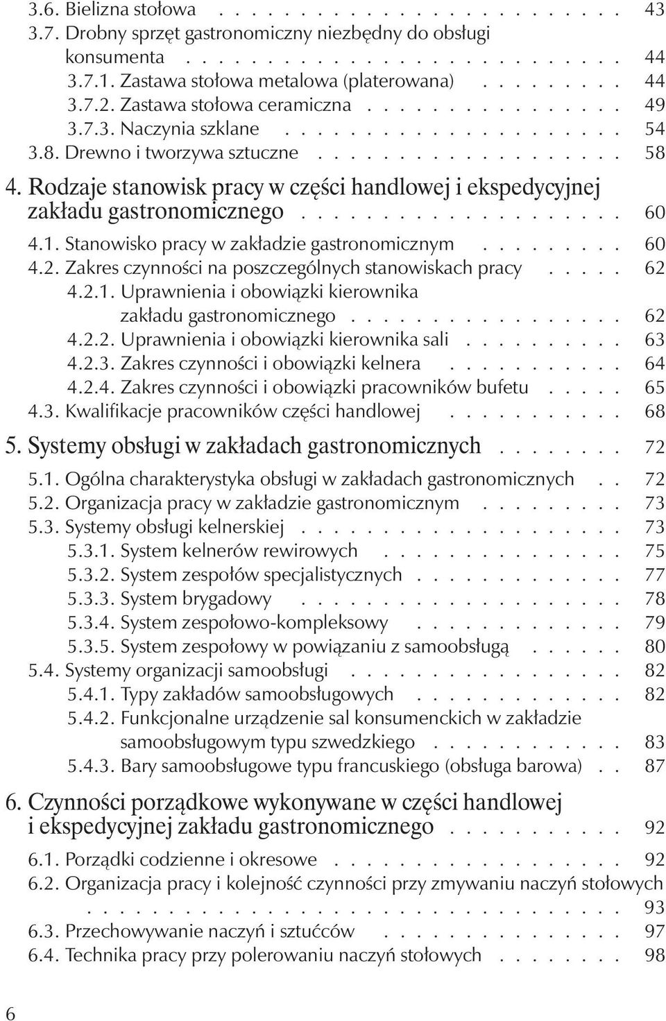 Rodzaje stanowisk pracy w części handlowej i ekspedycyjnej zakładu gastronomicznego.................... 60 4.1. Stanowisko pracy w zakładzie gastronomicznym......... 60 4.2.