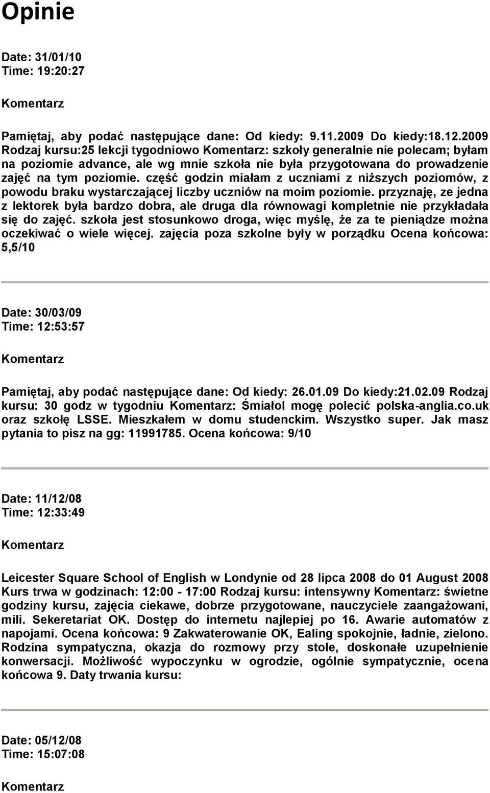 część godzin miałam z uczniami z niższych poziomów, z powodu braku wystarczającej liczby uczniów na moim poziomie.