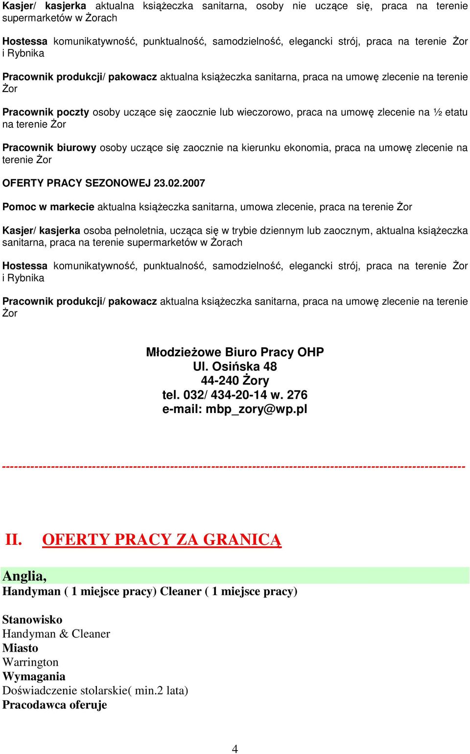 ½ etatu na terenie śor Pracownik biurowy osoby uczące się zaocznie na kierunku ekonomia, praca na umowę zlecenie na terenie śor OFERTY PRACY SEZONOWEJ 23.02.