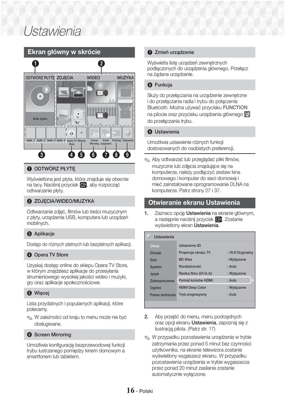 Można używać przycisku FUNCTION na pilocie oraz przycisku urządzenia głównego do przełączania trybu. 9 Ustawienia Aplik. 1 Aplik. 2 Aplik. 3 Aplik.