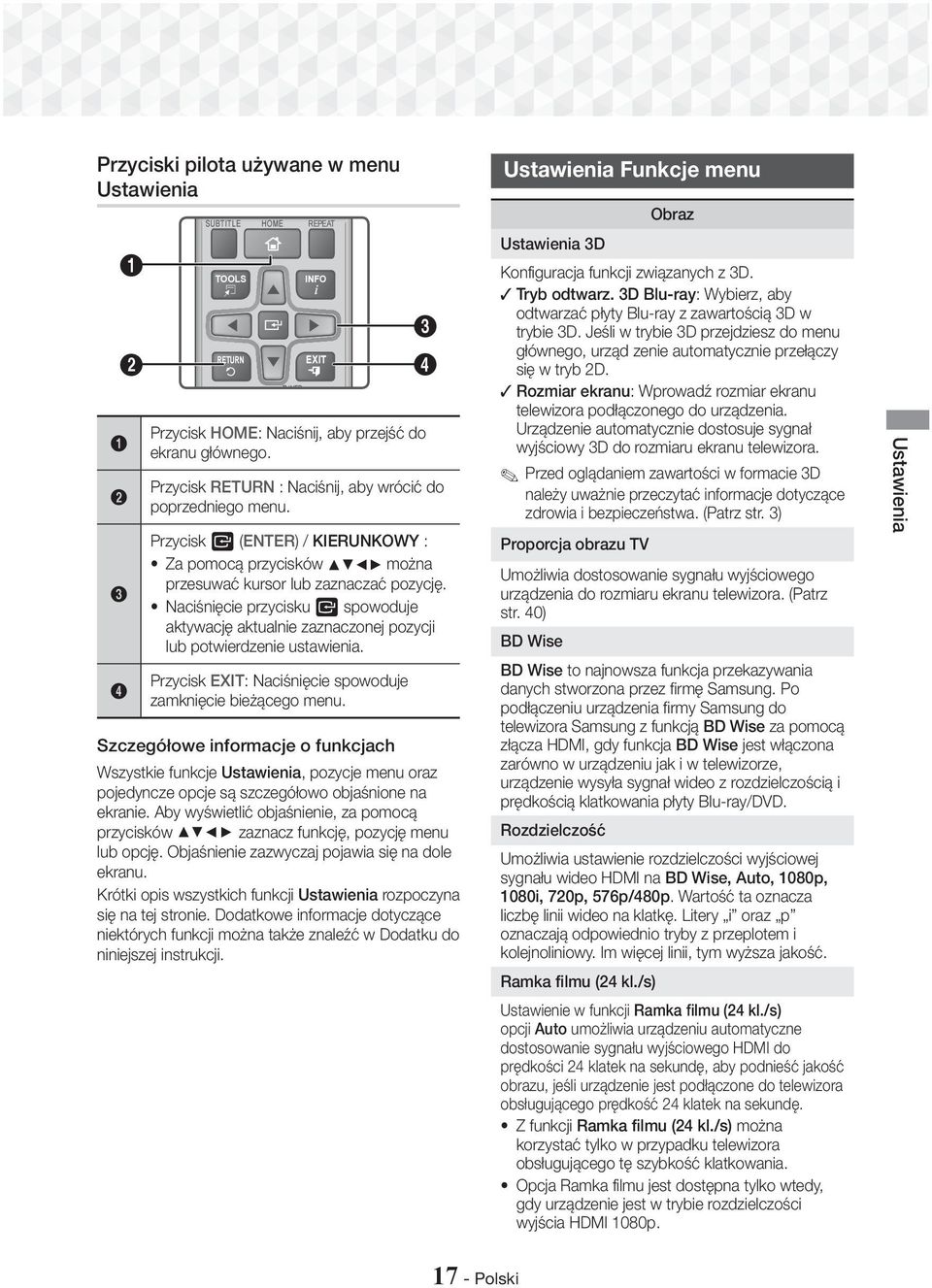 Naciśnięcie przycisku E spowoduje aktywację aktualnie zaznaczonej pozycji lub potwierdzenie ustawienia. Przycisk EXIT: Naciśnięcie spowoduje zamknięcie bieżącego menu.