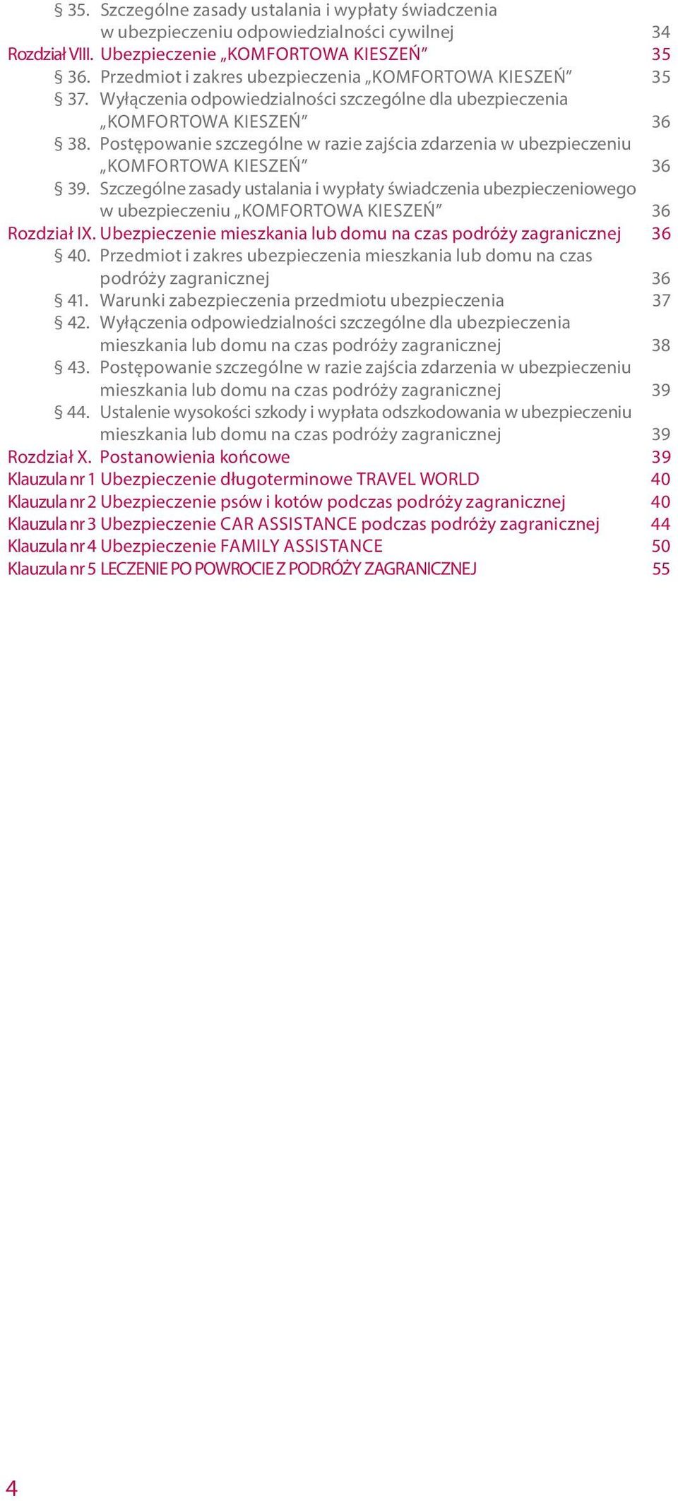 Postępowanie szczególne w razie zajścia zdarzenia w ubezpieczeniu Komfortowa kieszeń 36 39.