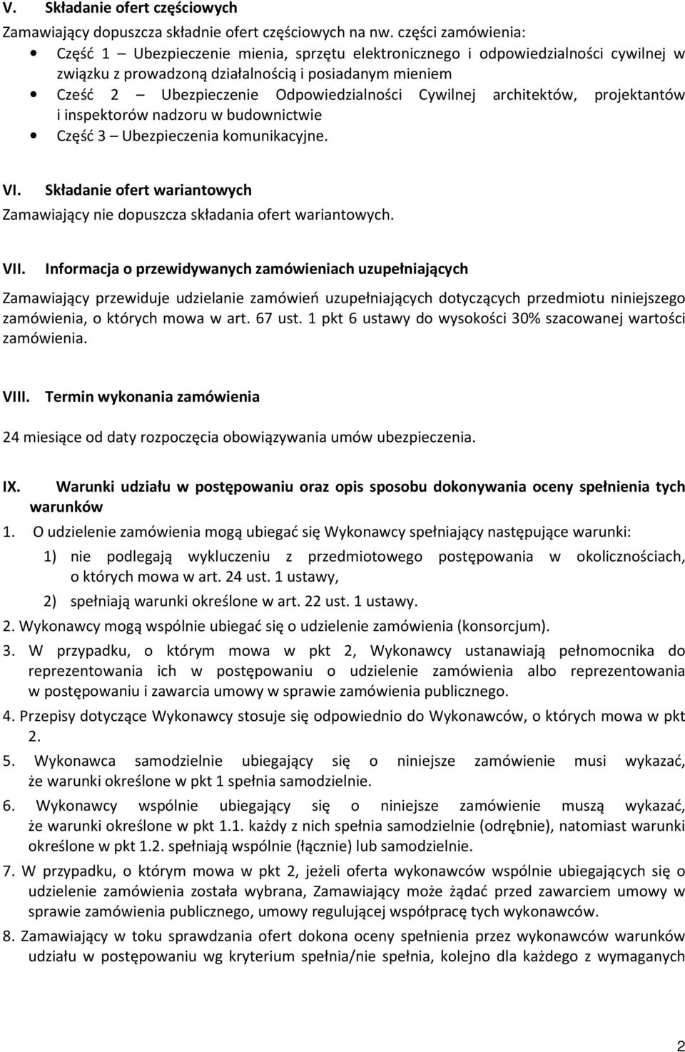 Cywilnej architektów, projektantów i inspektorów nadzoru w budownictwie Część 3 Ubezpieczenia komunikacyjne. VI. Składanie ofert wariantowych Zamawiający nie dopuszcza składania ofert wariantowych.