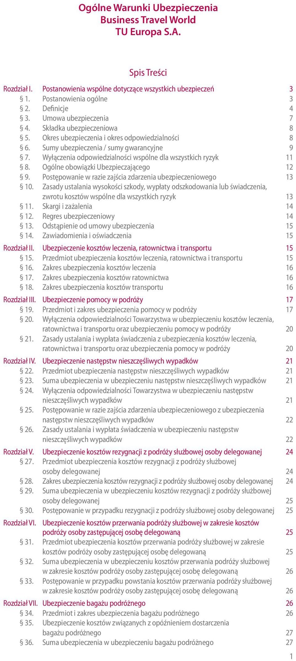 Ogólne obowiązki Ubezpieczającego 12 9. Postępowanie w razie zajścia zdarzenia ubezpieczeniowego 13 10.