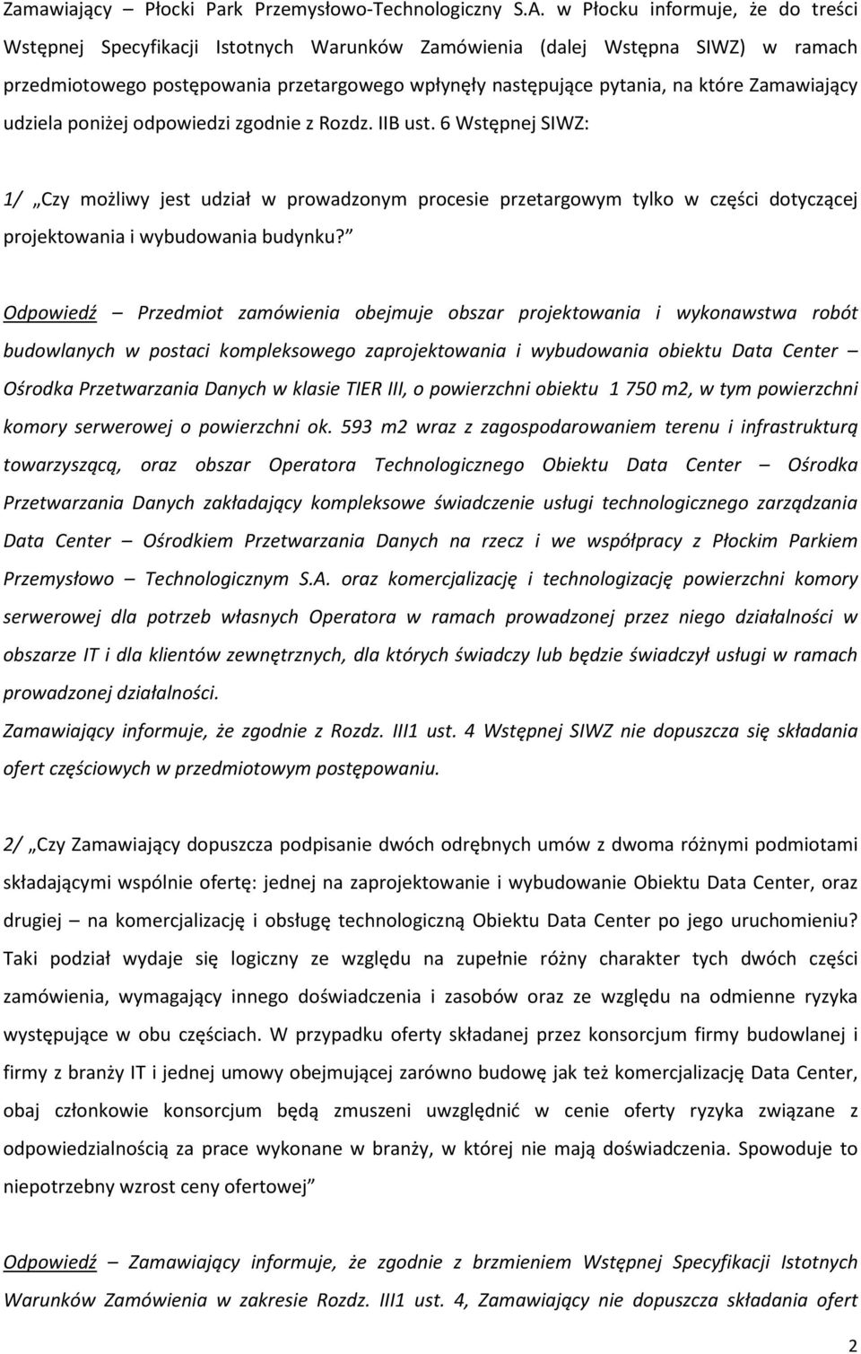 Zamawiający udziela poniżej odpowiedzi zgodnie z Rozdz. IIB ust.