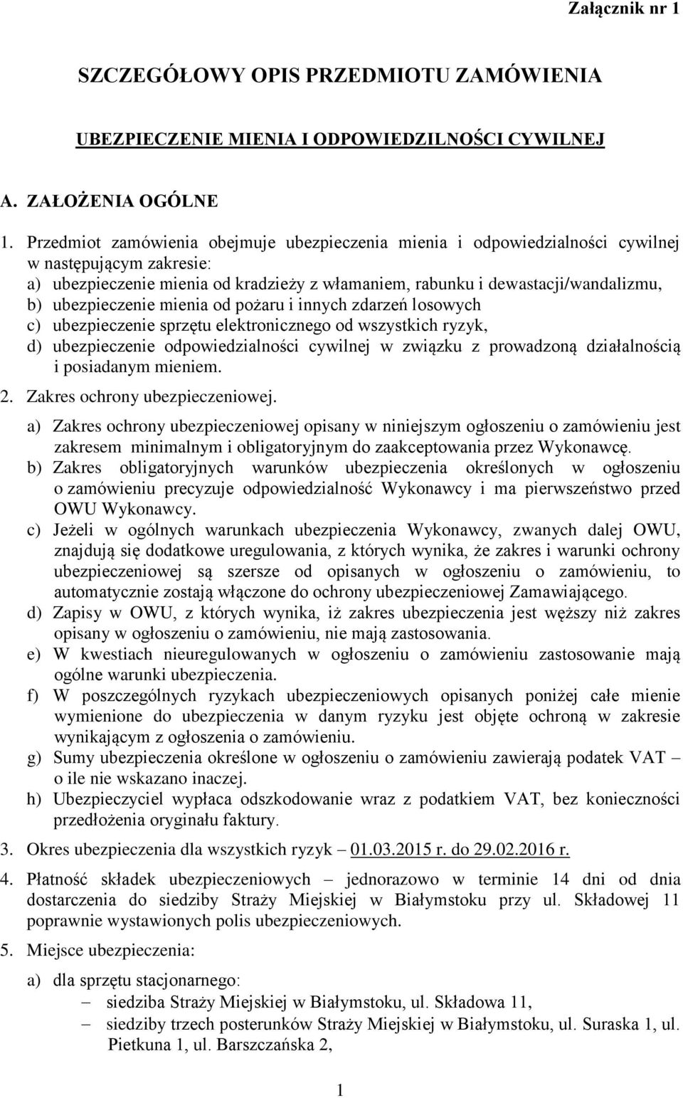 ubezpieczenie mienia od pożaru i innych zdarzeń losowych c) ubezpieczenie sprzętu elektronicznego od wszystkich ryzyk, d) ubezpieczenie odpowiedzialności cywilnej w związku z prowadzoną działalnością