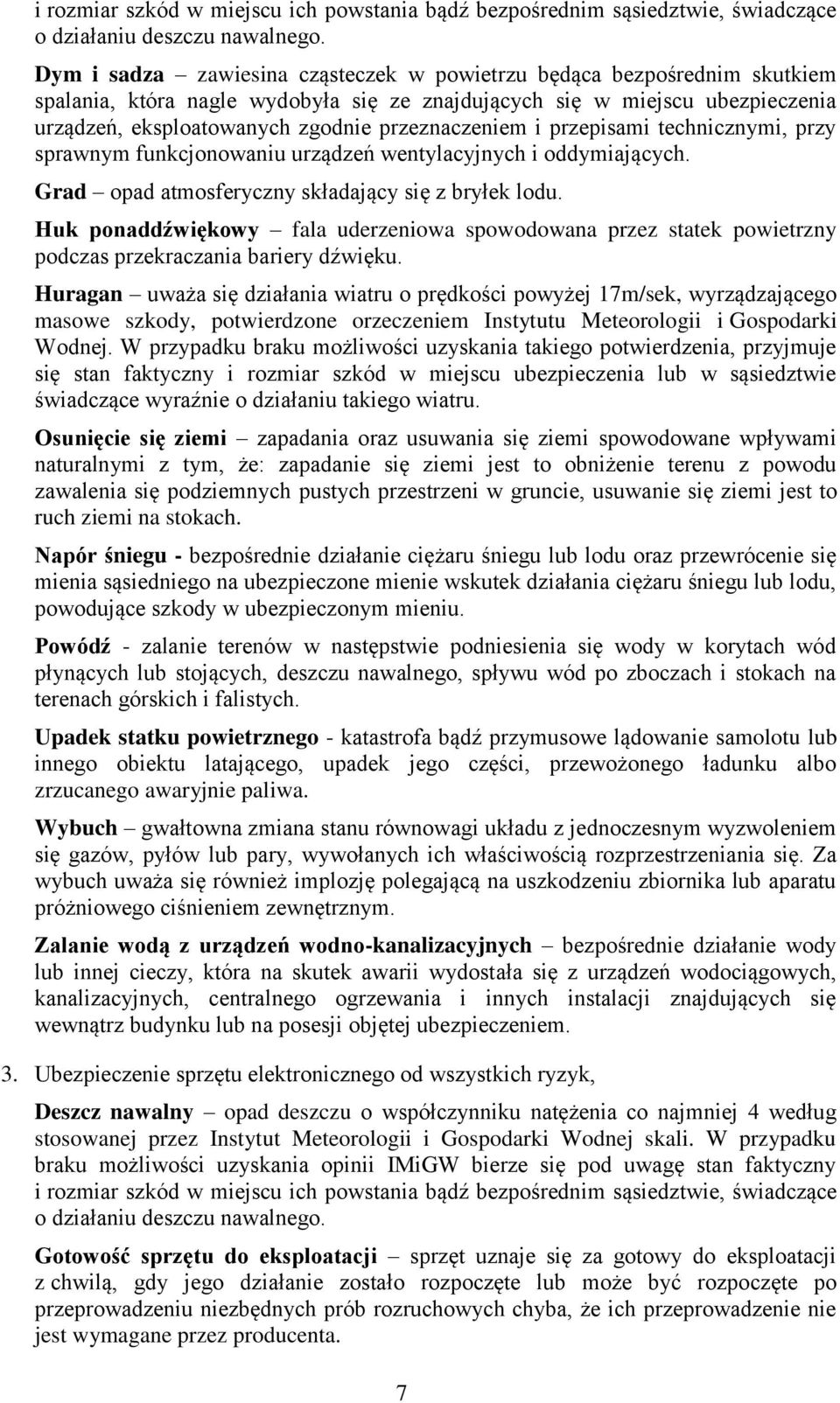 przeznaczeniem i przepisami technicznymi, przy sprawnym funkcjonowaniu urządzeń wentylacyjnych i oddymiających. Grad opad atmosferyczny składający się z bryłek lodu.