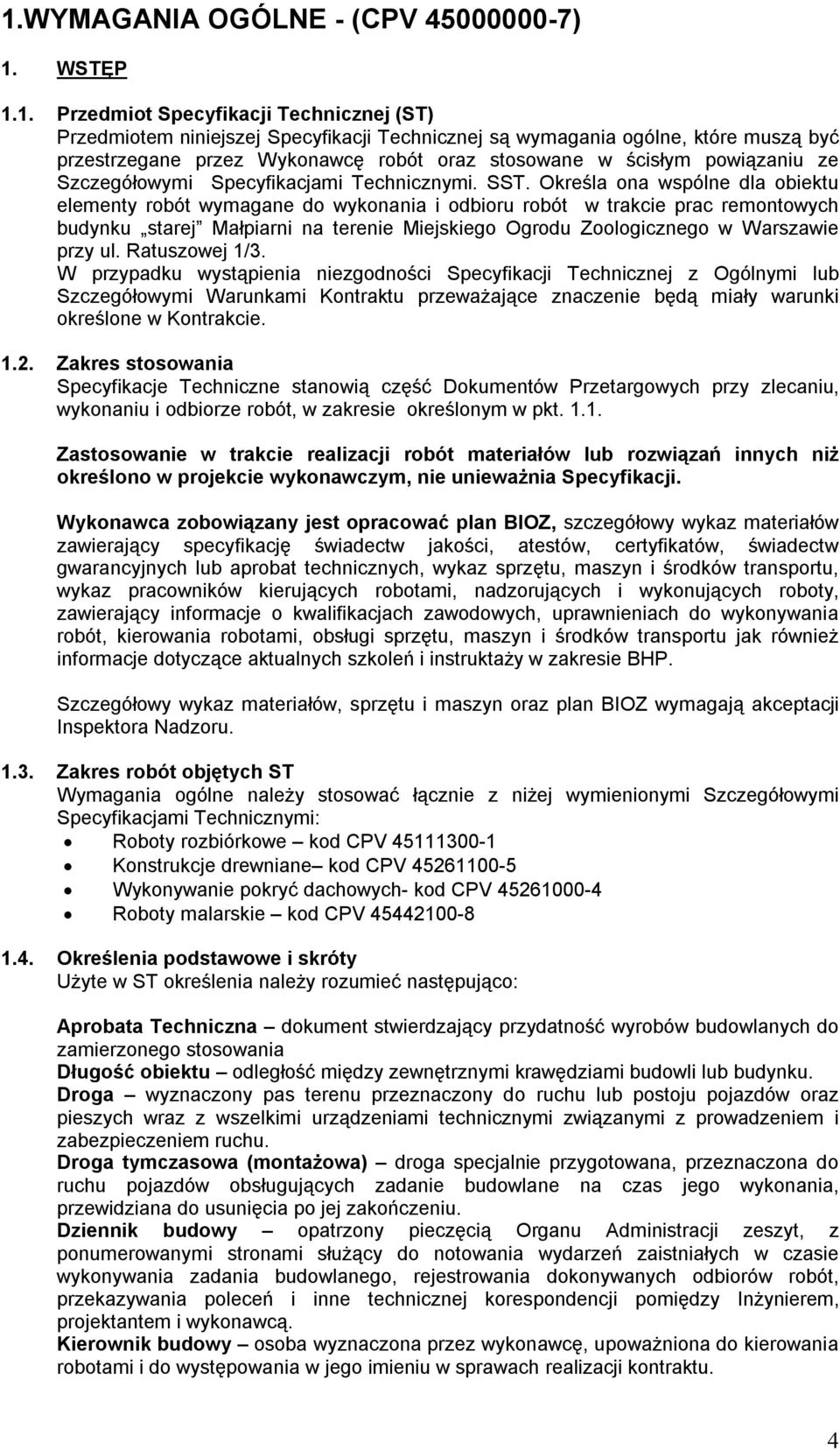 Określa ona wspólne dla obiektu elementy robót wymagane do wykonania i odbioru robót w trakcie prac remontowych budynku starej Małpiarni na terenie Miejskiego Ogrodu Zoologicznego w Warszawie przy ul.