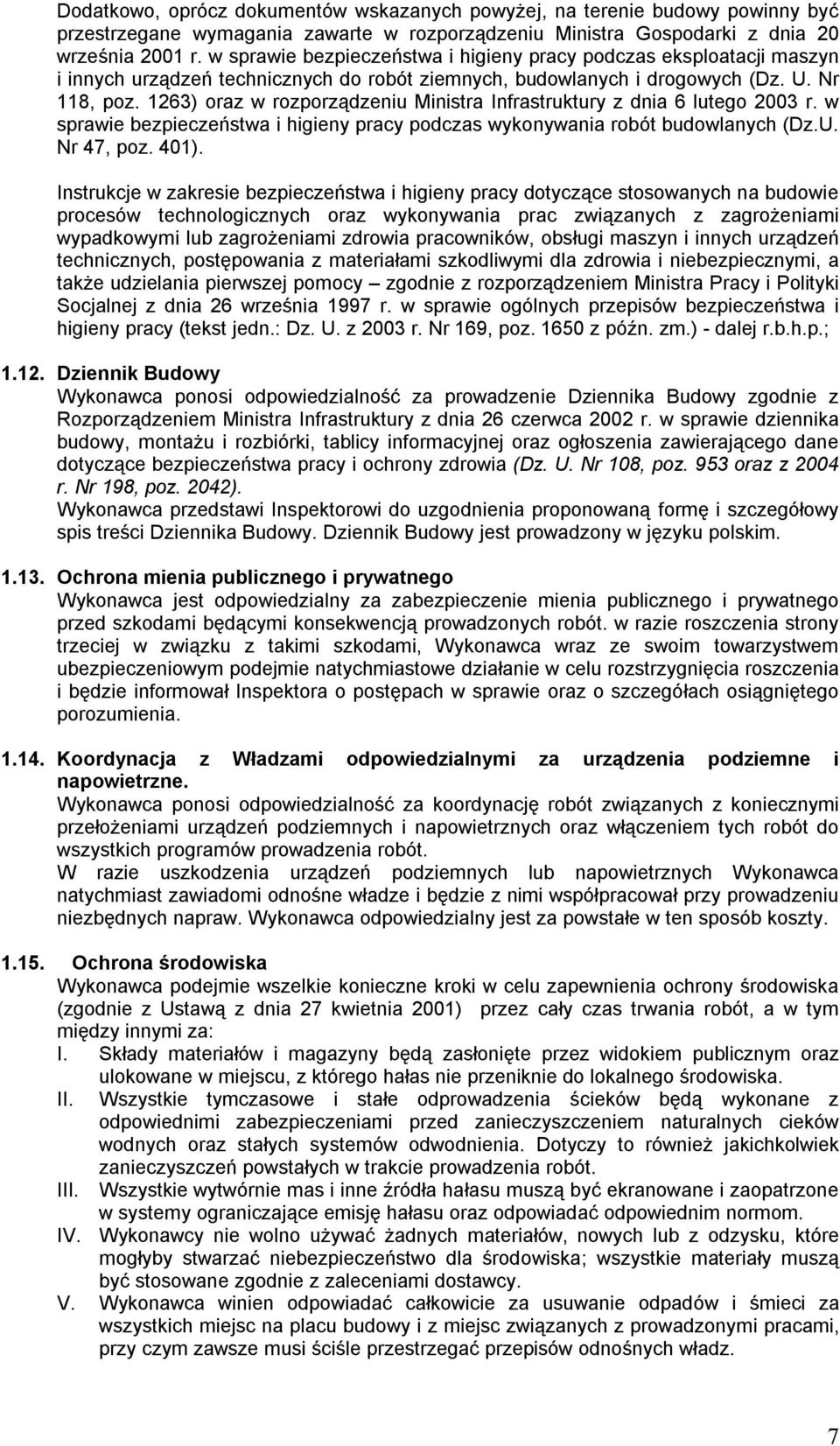 1263) oraz w rozporządzeniu Ministra Infrastruktury z dnia 6 lutego 2003 r. w sprawie bezpieczeństwa i higieny pracy podczas wykonywania robót budowlanych (Dz.U. Nr 47, poz. 401).