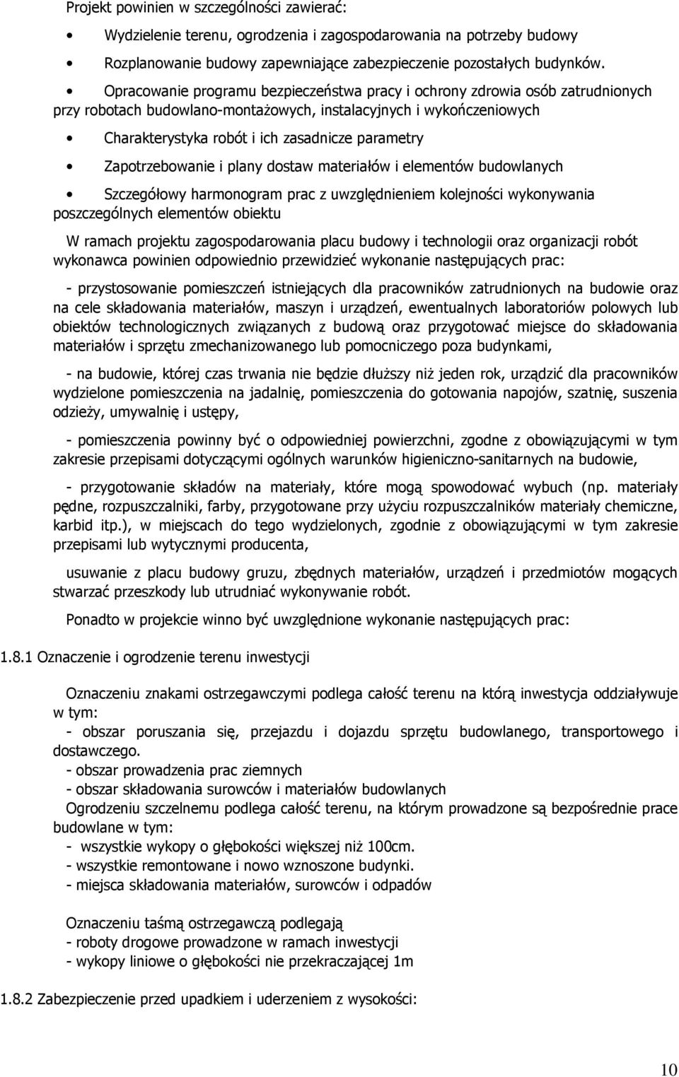 Zapotrzebowanie i plany dostaw materiałów i elementów budowlanych Szczegółowy harmonogram prac z uwzględnieniem kolejności wykonywania poszczególnych elementów obiektu W ramach projektu