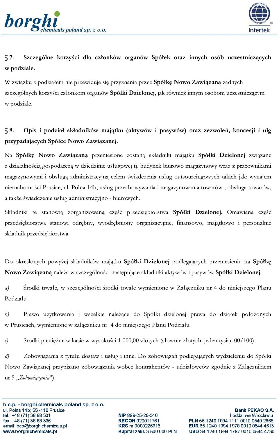 Opis i podział składników majątku (aktywów i pasywów) oraz zezwoleń, koncesji i ulg przypadających Spółce Nowo Zawiązanej.