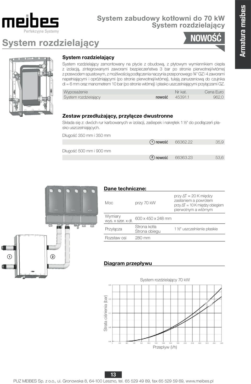 (po stronie pierwotnej/wtórnej), tuleją zanurzeniową do czujnika di = 6 mm oraz manometrem 10 bar (po stronie wtórnej) i płasko uszczelniającymi przyłączami GZ. Armatura Wyposażenie Nr kat.