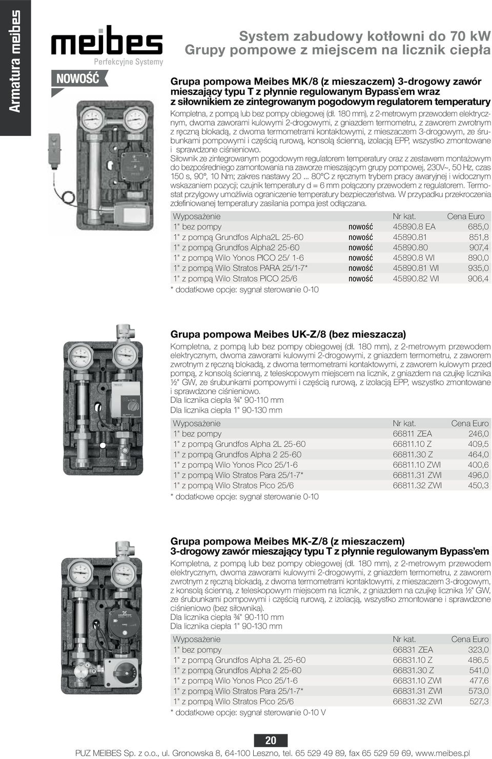 180 mm), z 2-metrowym przewodem elektrycznym, dwoma zaworami kulowymi 2-drogowymi, z gniazdem termometru, z zaworem zwrotnym z ręczną blokadą, z dwoma termometrami kontaktowymi, z mieszaczem