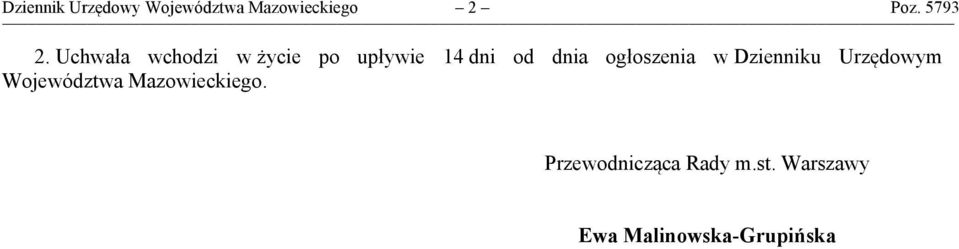 Uchwała wchodzi w życie po upływie 14 dni od dnia