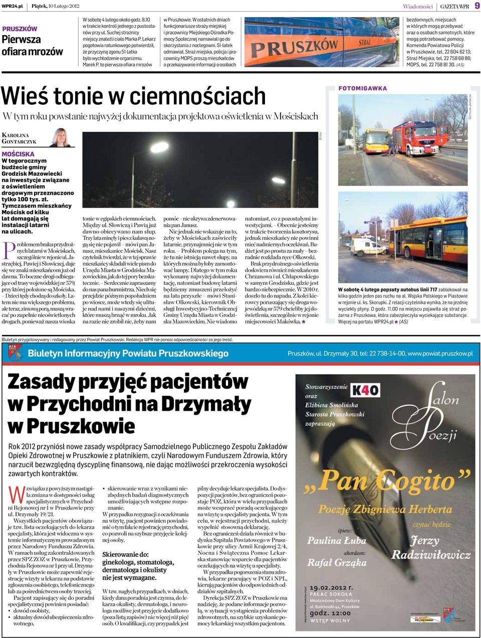 W ostatnich dniach funkcjonariusze straży miejskiej i pracownicy Miejskiego Ośrodka Pomocy Społecznej namawiali go do skorzystania z noclegowni. 51-latek odmawiał.