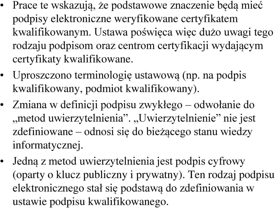 na podpis kwalifikowany, podmiot kwalifikowany). Zmiana w definicji podpisu zwykłego odwołanie do metod uwierzytelnienia.