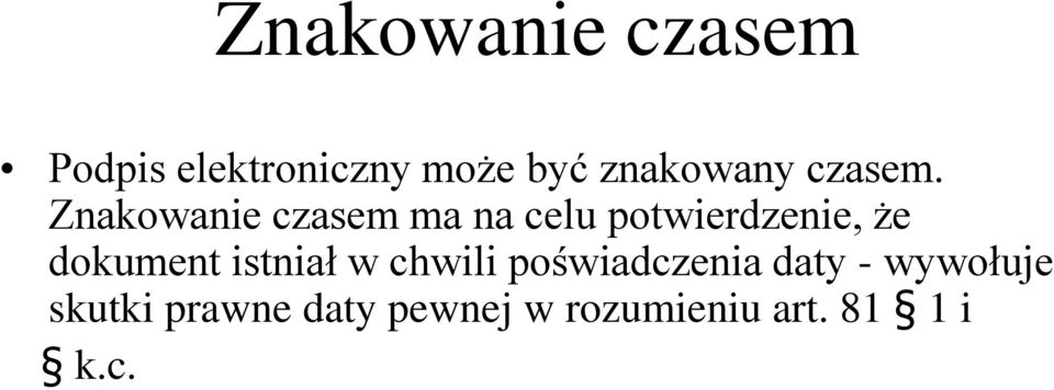 Znakowanie czasem ma na celu potwierdzenie, że dokument