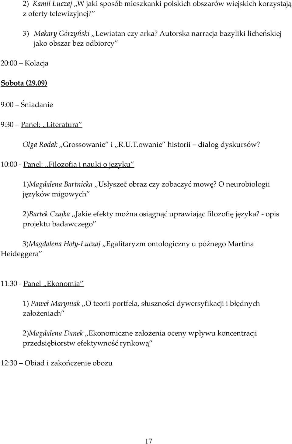 10:00 - Panel: Filozofia i nauki o języku 1)Magdalena Bartnicka Usłyszeć obraz czy zobaczyć mowę?