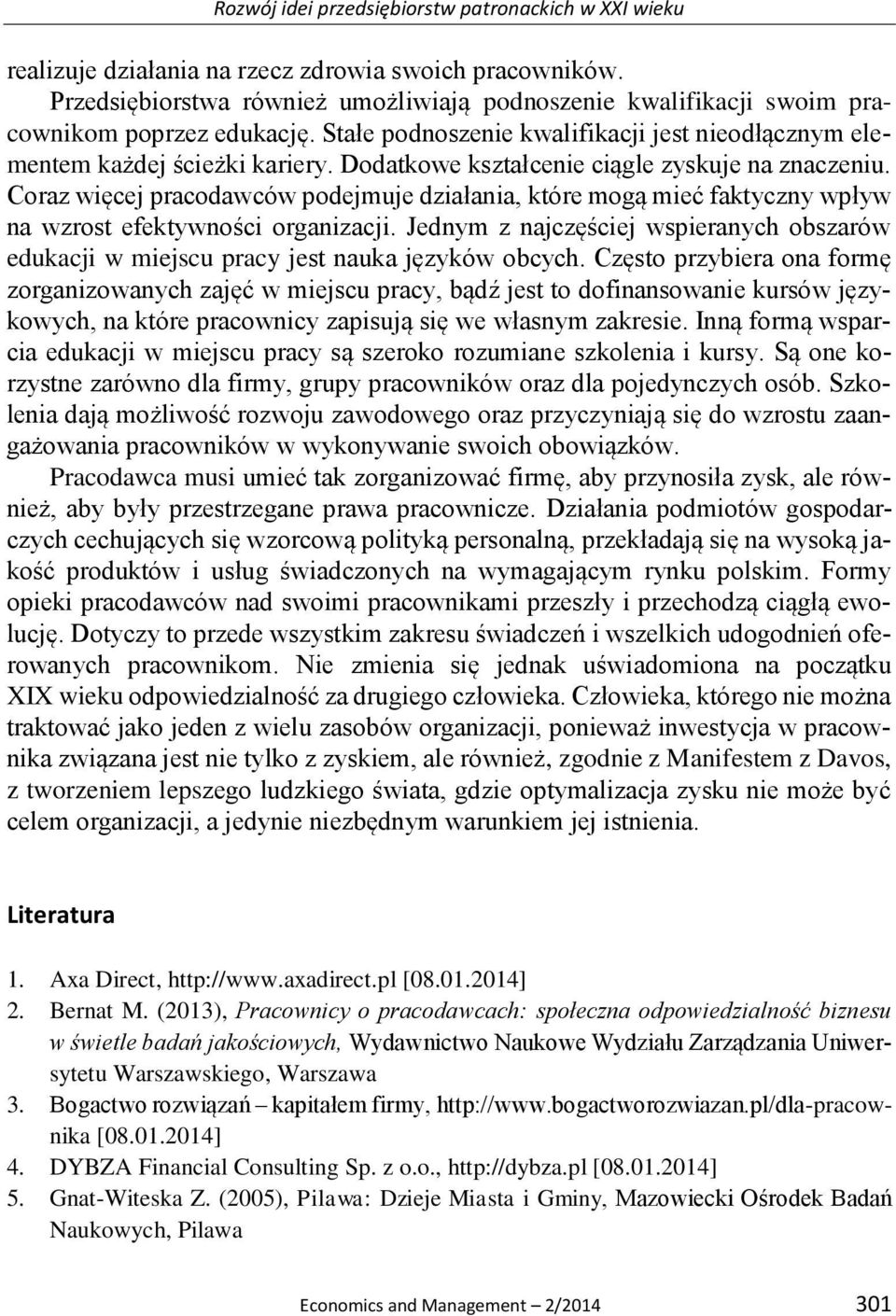 Coraz więcej pracodawców podejmuje działania, które mogą mieć faktyczny wpływ na wzrost efektywności organizacji.