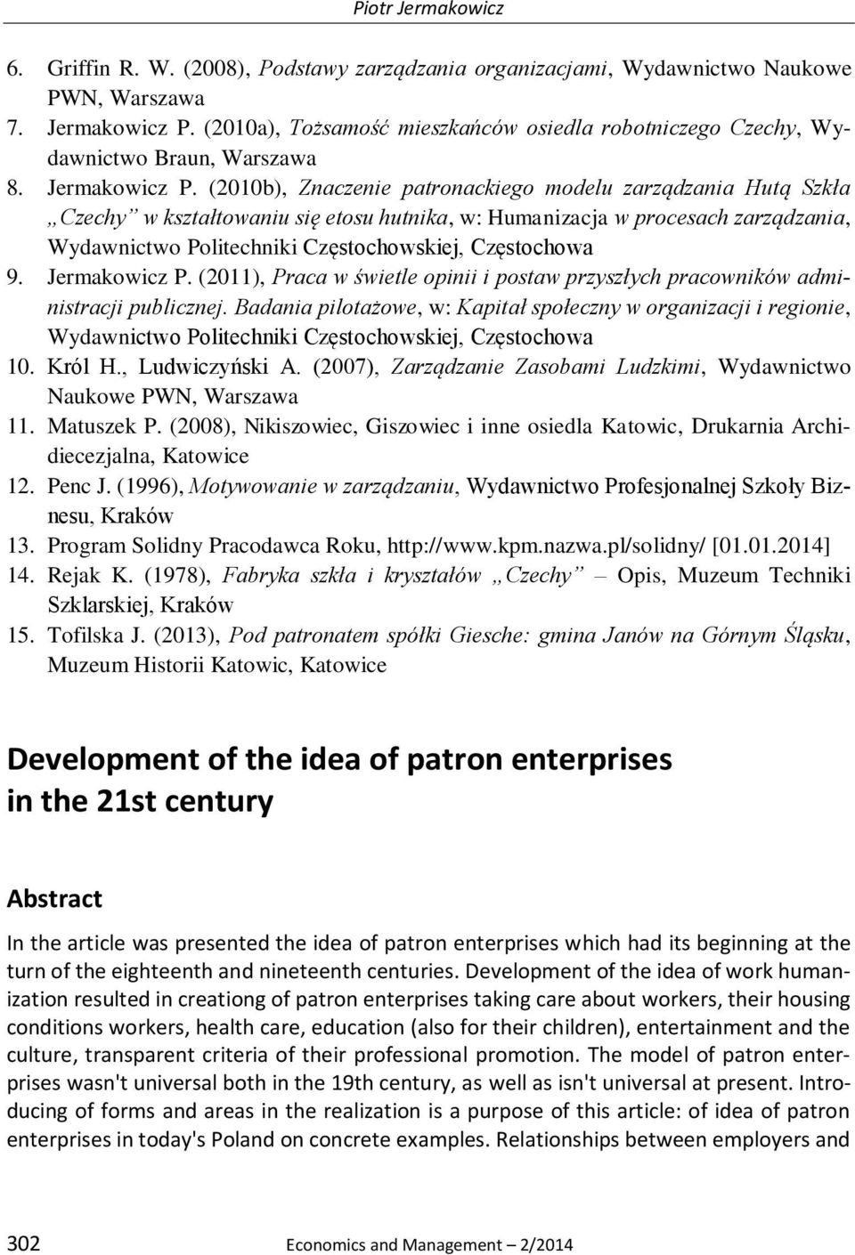 (2010b), Znaczenie patronackiego modelu zarządzania Hutą Szkła Czechy w kształtowaniu się etosu hutnika, w: Humanizacja w procesach zarządzania, Wydawnictwo Politechniki Częstochowskiej, Częstochowa