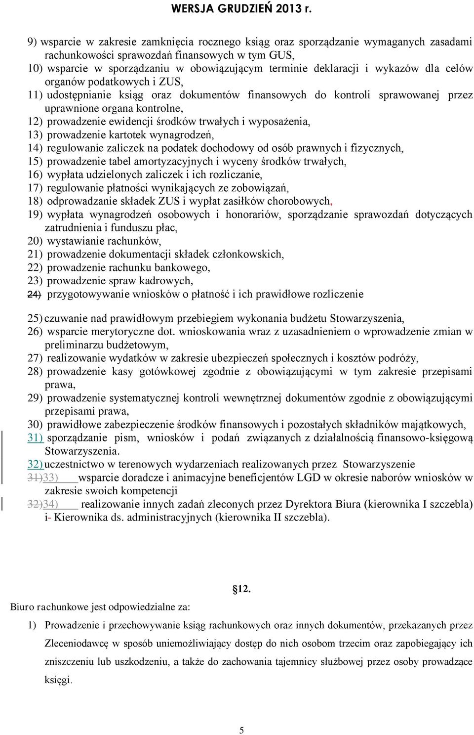 trwałych i wyposażenia, 13) prowadzenie kartotek wynagrodzeń, 14) regulowanie zaliczek na podatek dochodowy od osób prawnych i fizycznych, 15) prowadzenie tabel amortyzacyjnych i wyceny środków