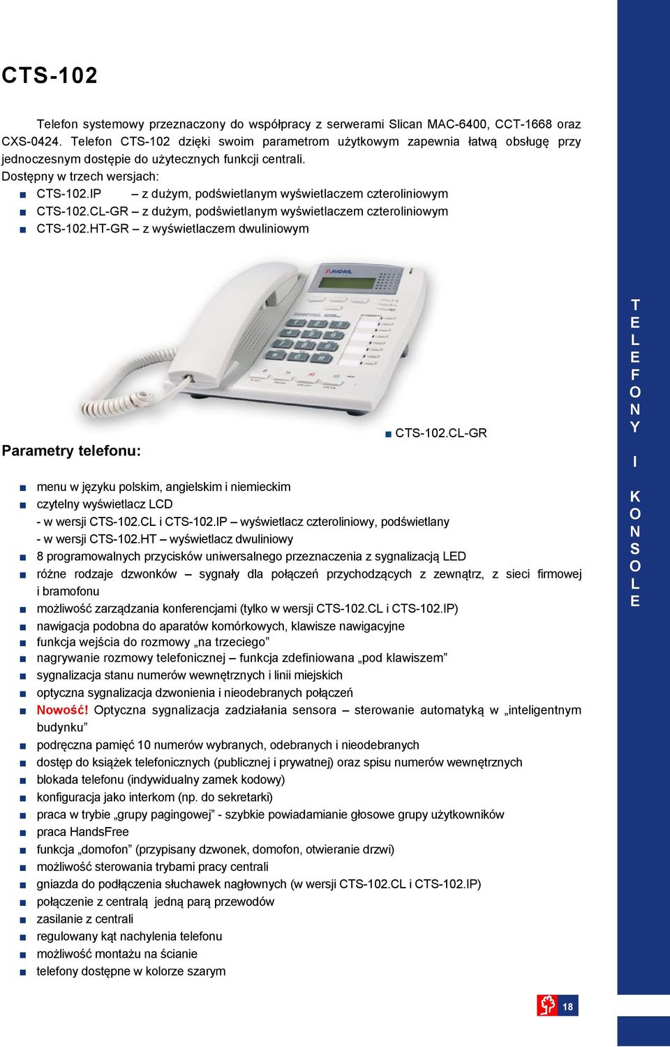 P z dużym, podświetlanym wyświetlaczem czteroliniowym CTS102.CG z dużym, podświetlanym wyświetlaczem czteroliniowym CTS102.HTG z wyświetlaczem dwuliniowym T CTS102.