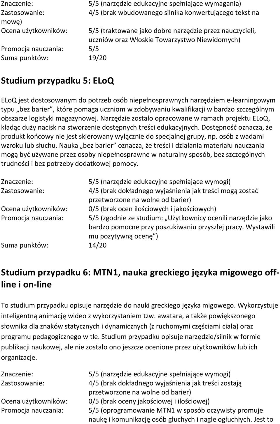 e-learningowym typu bez barier, które pomaga uczniom w zdobywaniu kwalifikacji w bardzo szczególnym obszarze logistyki magazynowej.