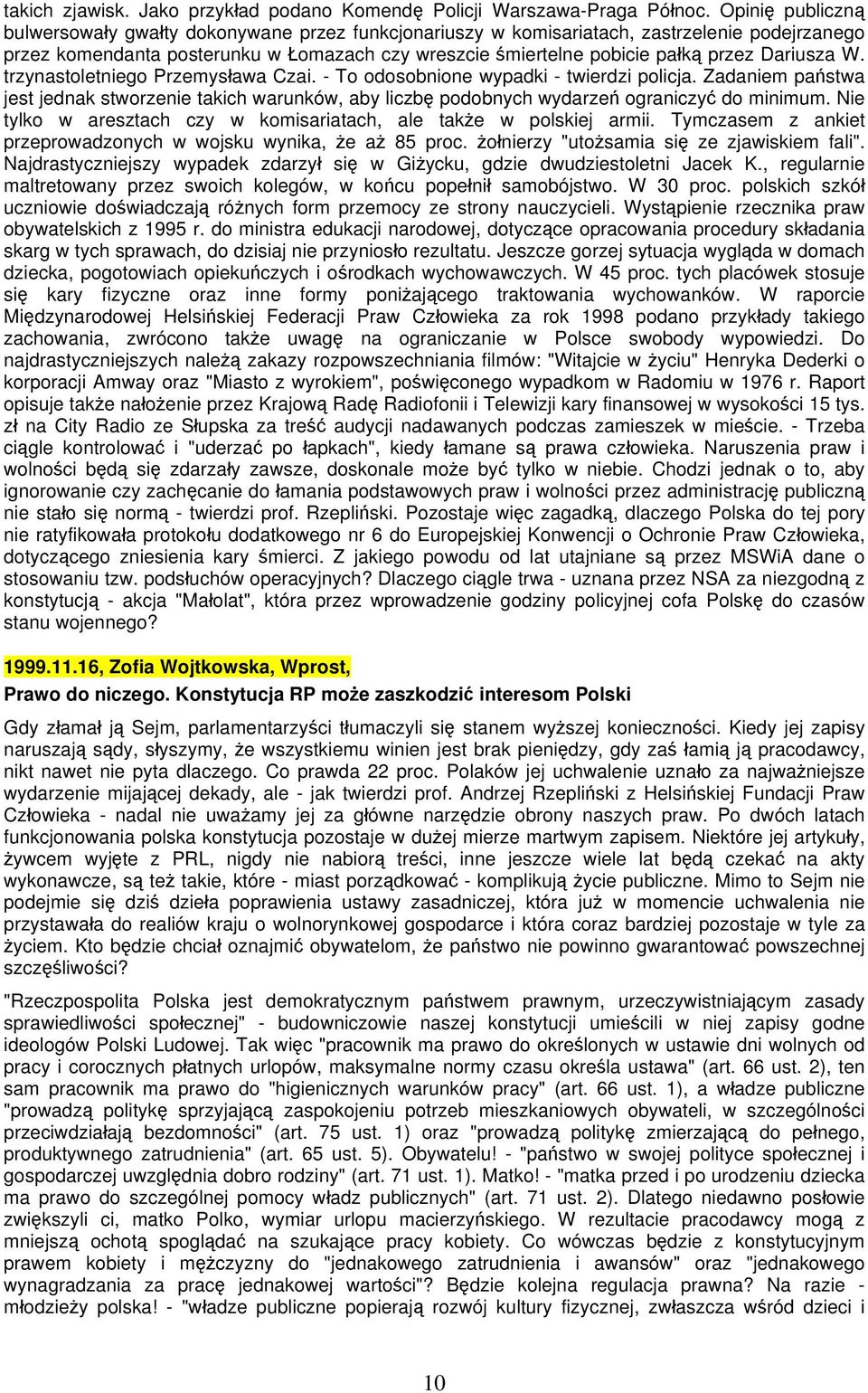 Dariusza W. trzynastoletniego Przemysława Czai. - To odosobnione wypadki - twierdzi policja.