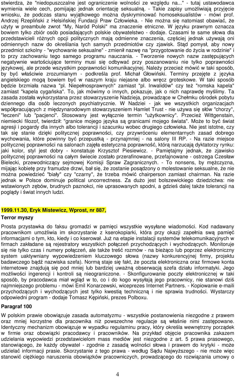 - Nie można się natomiast obawiać, że użyty w preambule zwrot "My, Naród Polski" ma znaczenie etniczne. W języku prawnym oznacza bowiem tylko zbiór osób posiadających polskie obywatelstwo - dodaje.