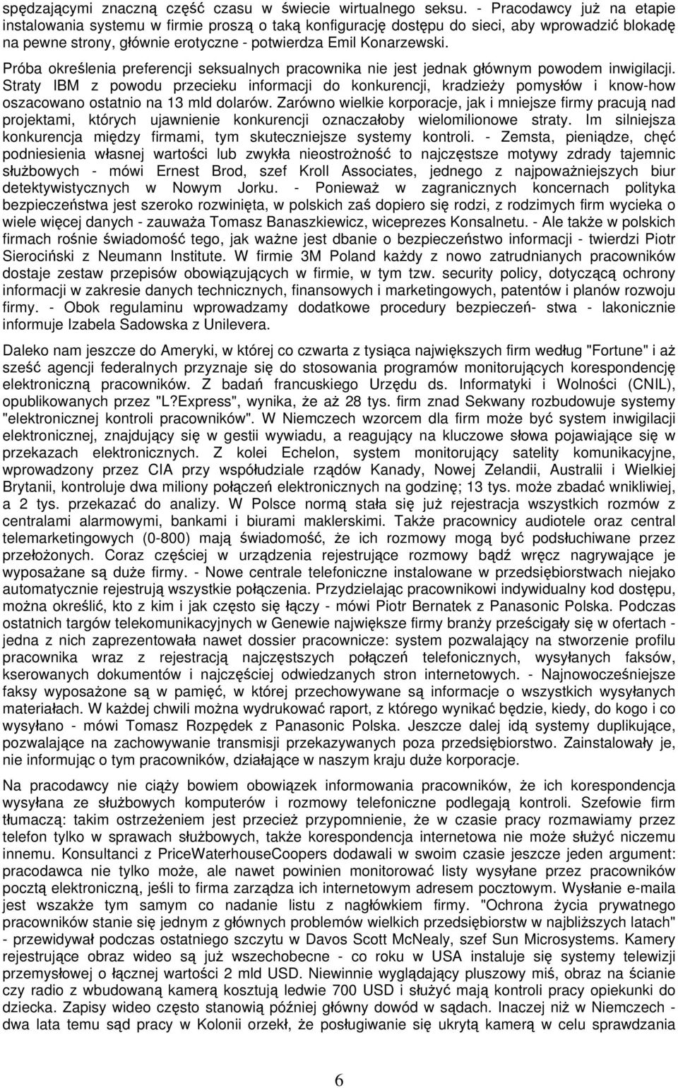 Próba określenia preferencji seksualnych pracownika nie jest jednak głównym powodem inwigilacji.