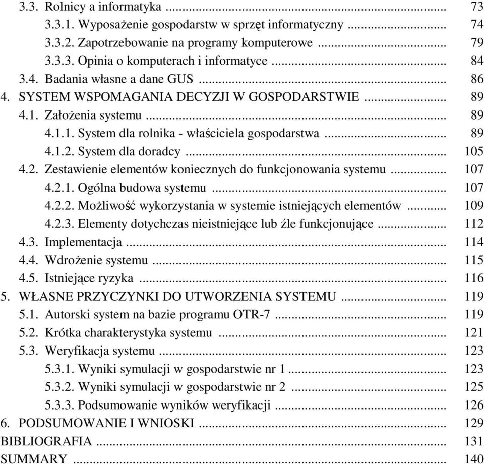 System dla doradcy... 105 4.2. Zestawienie elementów koniecznych do funkcjonowania systemu... 107 4.2.1. Ogólna budowa systemu... 107 4.2.2. MoŜliwość wykorzystania w systemie istniejących elementów.