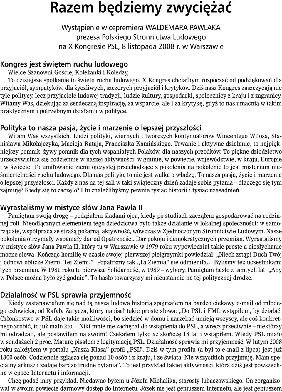 X Kongres chciałbym rozpocząć od podziękowań dla przyjaciół, sympatyków, dla życzliwych, szczerych przyjaciół i krytyków.