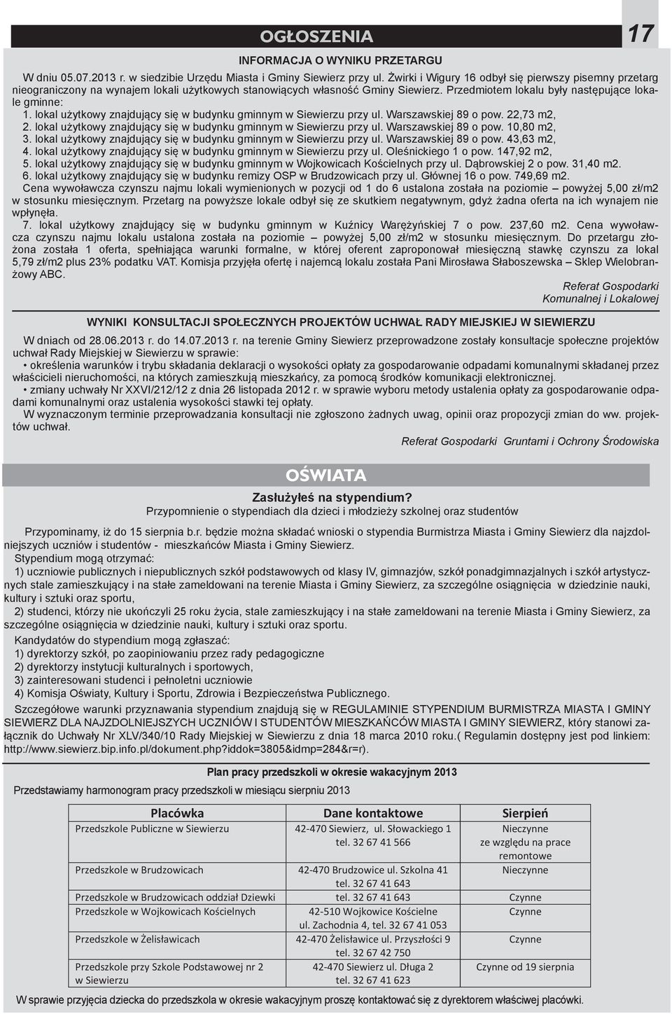 lokal użytkowy znajdujący się w budynku gminnym w Siewierzu przy ul. Warszawskiej 89 o pow. 22,73 m2, 2. lokal użytkowy znajdujący się w budynku gminnym w Siewierzu przy ul. Warszawskiej 89 o pow. 10,80 m2, 3.