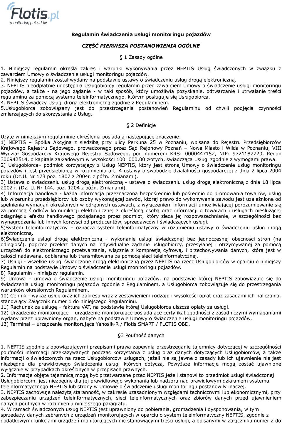 Niniejszy regulamin został wydany na podstawie ustawy o świadczeniu usług drogą elektroniczną. 3.