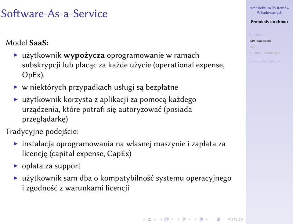 w niektórych przypadkach usługi są bezpłatne użytkownik korzysta z aplikacji za pomocą każdego urządzenia, które potrafi się