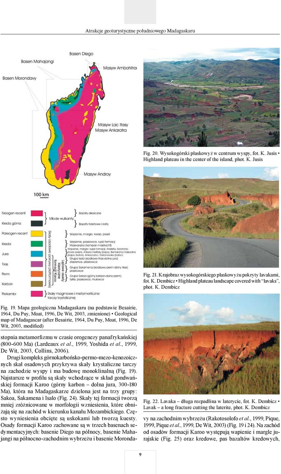 Mapa geologiczna Madagaskaru (na podstawie Besairie, 1964, Du Puy, Moat, 1996, De Wit, 2003, zmienione) Geological map of Madagascar (after Besairie, 1964, Du Puy, Moat, 1996, De Wit, 2003, modified)
