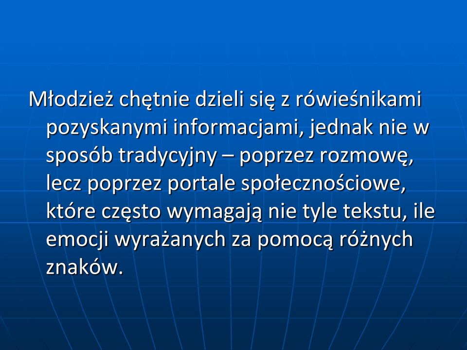 rozmowę, lecz poprzez portale społecznościowe, które często