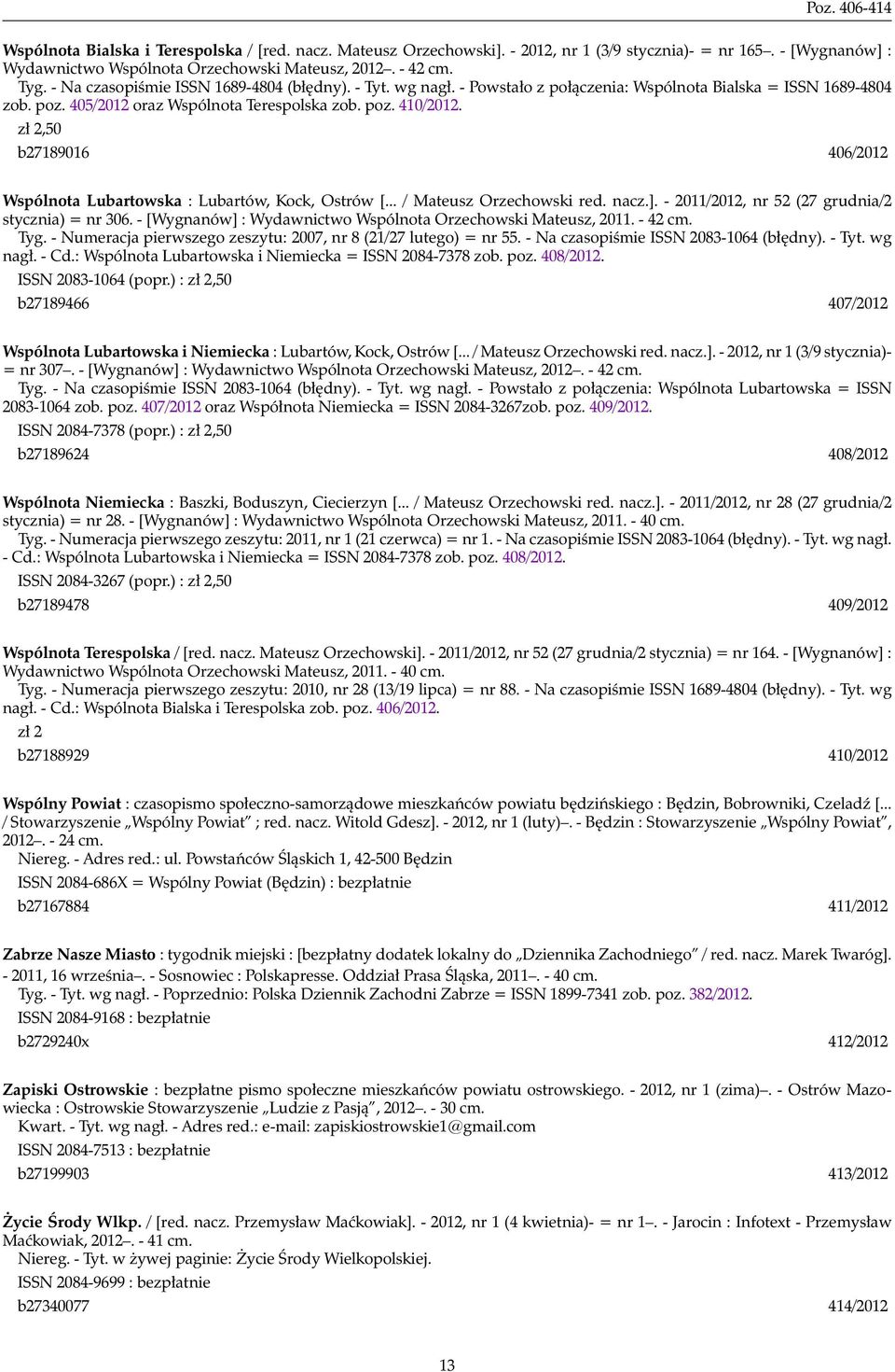 zł 2,50 b27189016 406/2012 Wspólnota Lubartowska : Lubartów, Kock, Ostrów [... / Mateusz Orzechowski red. nacz.]. - 2011/2012, nr 52 (27 grudnia/2 stycznia) = nr 306.